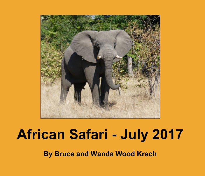 Bekijk African Safari - July 2017 - Std Lndscp op Bruce and Wanda Krech
