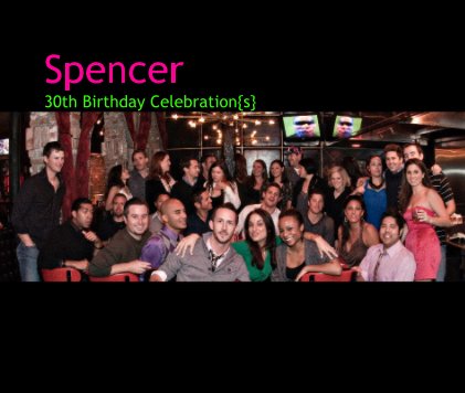 Spencer 30th Birthday Celebration{s} book cover