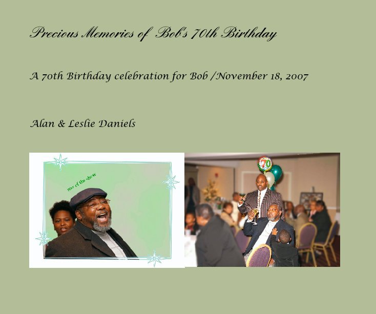 Precious Memories of  Bob's 70th Birthday nach Alan & Leslie Daniels anzeigen