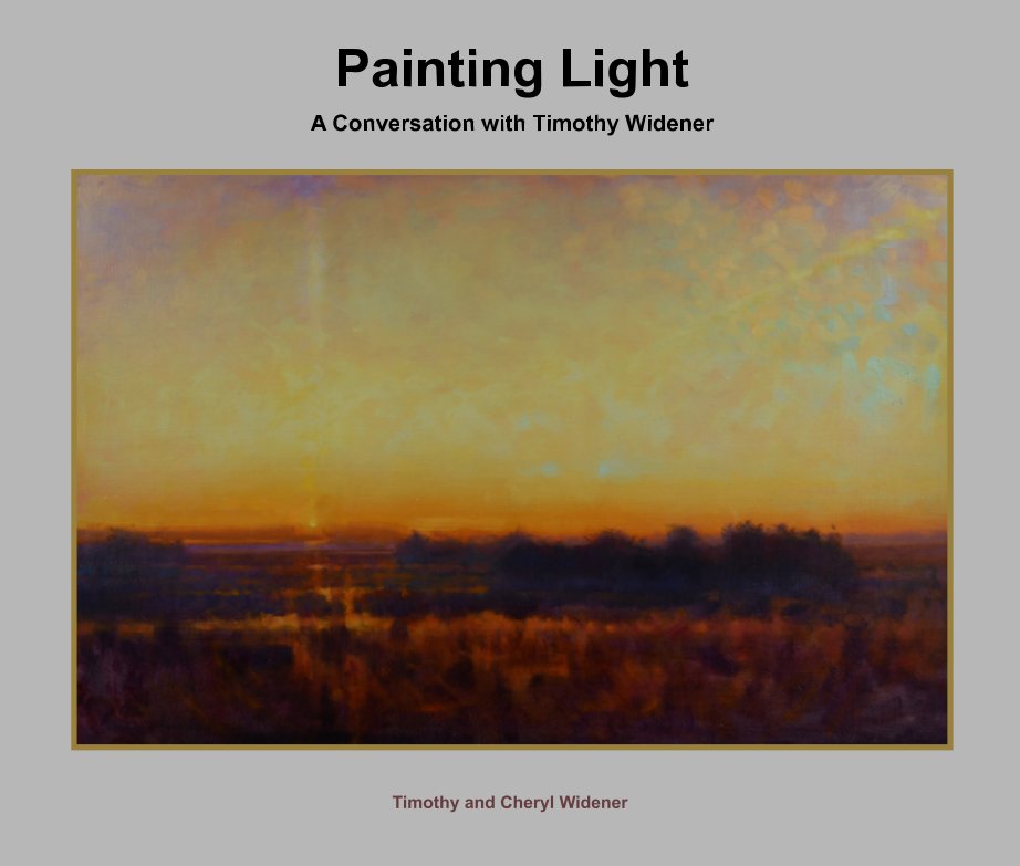 Ver Painting Light--a Conversation with Timothy Widener por Timothy and Cheryl B. Widener