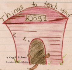 Things to teach your dog.  A 7 year olds perspective. book cover
