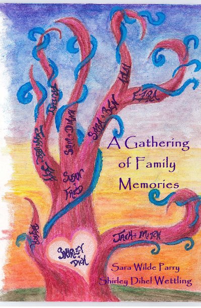 View A Gathering of Family Memories by Sara Wilde Parry & Shirley Dihel Wettling