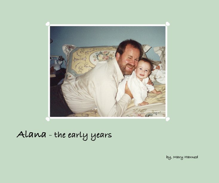 Ver Alana - the early years por by, Mary Harned