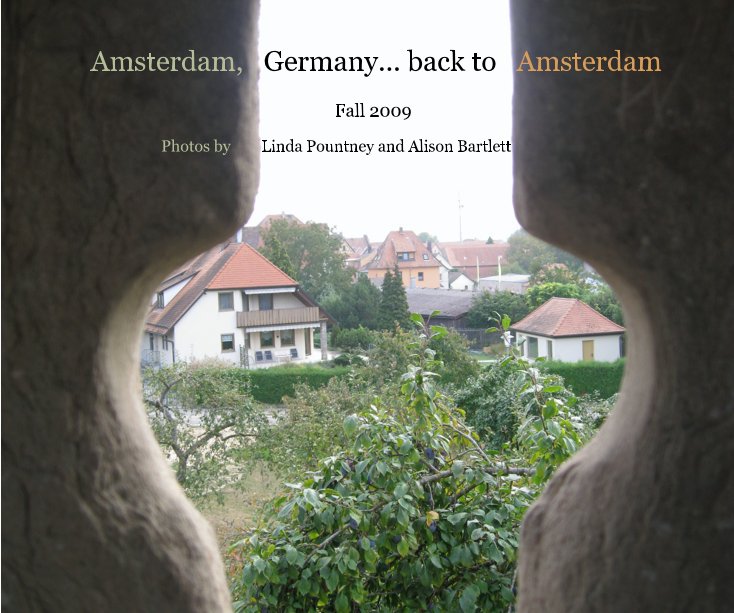 View Amsterdam, Germany... back to Amsterdam by Photos by Linda Pountney and Alison Bartlett