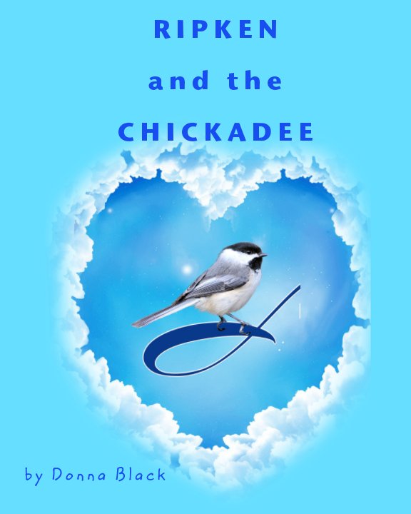 Ver RIPKEN and the CHICKADEE por Donna Black