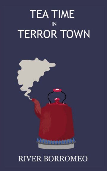 Visualizza Tea Time in Terror Town di River Borromeo