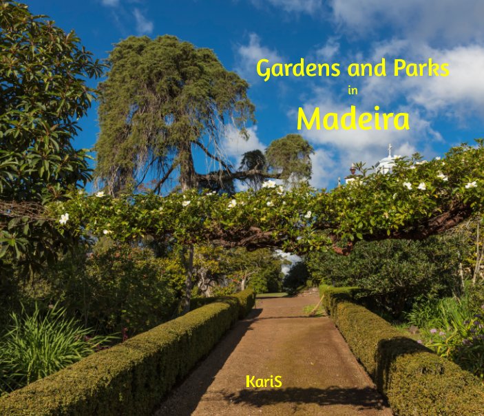 View Gardens and Parks in Madeira by KariS