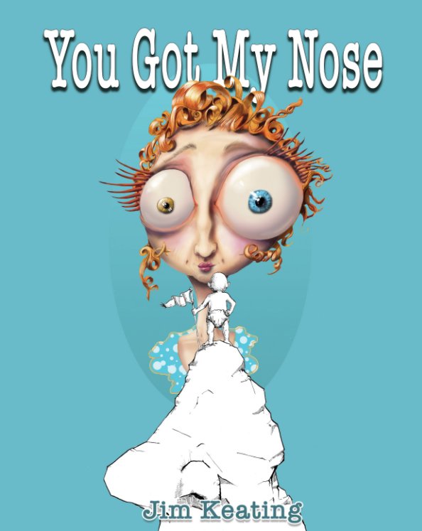 View You Got My Nose by Jim Keating