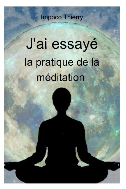 View J'ai essayé la méditation de pleine conscience by Impoco Thierry