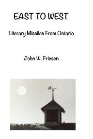 EAST TO WEST: Literary Missiles From Ontario book cover