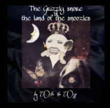 The Grizzly Snore and the land of the Snoozles book cover