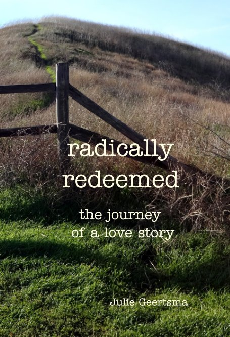 View Radically Redeemed by Julie Geertsma