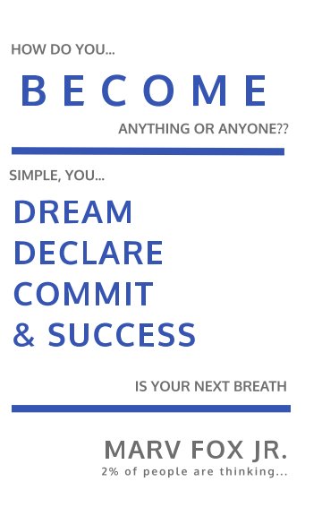 View BECOME- Dream Declare Commit Succeed by Marv Fox Jr