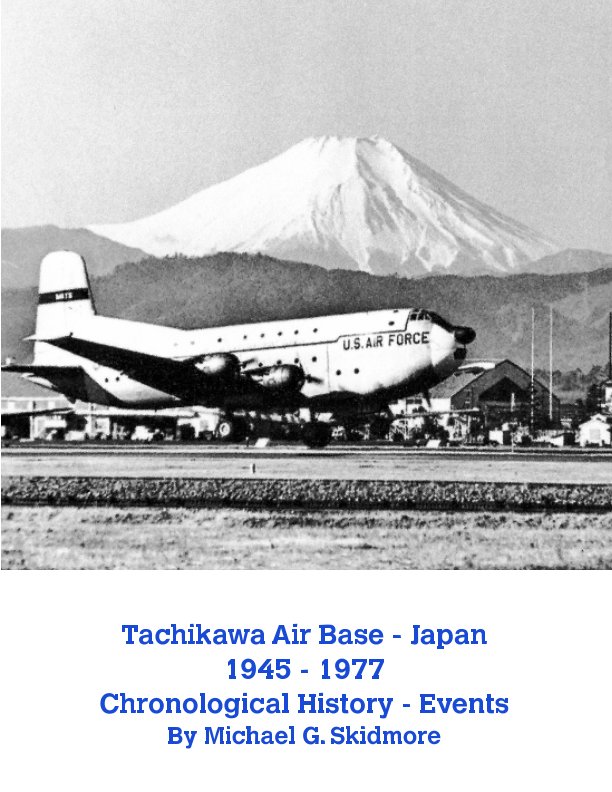 Ver Tachikawa Air Base - Japan 1945 - 1977 Chronological History - Events por Michael G. Skidmore