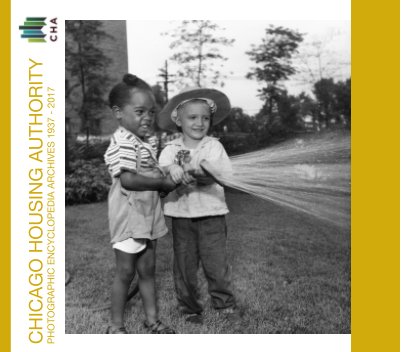Chicago Housing Authority Photography Archives 1937-2017, Volume1 book cover