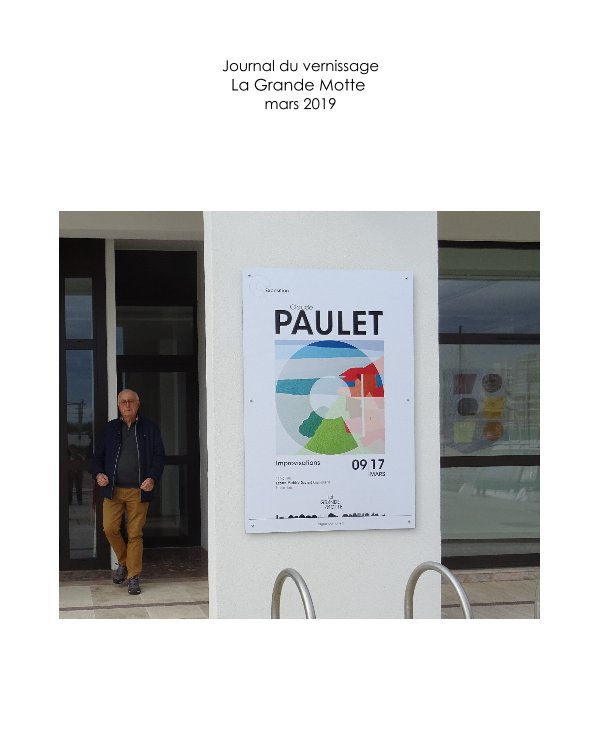 Visualizza Journal du vernissage, La Grande Motte, mars 2019 di renée paulet
