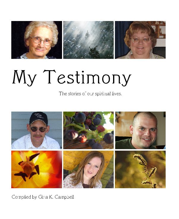 View My Testimony by Compiled by Gina K. Campbell
