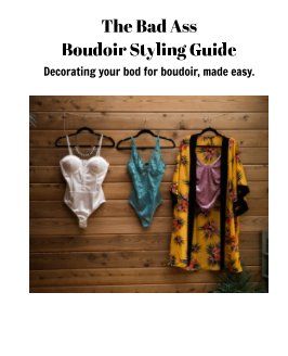 The Bad Ass Boudoir Styling Guide book cover