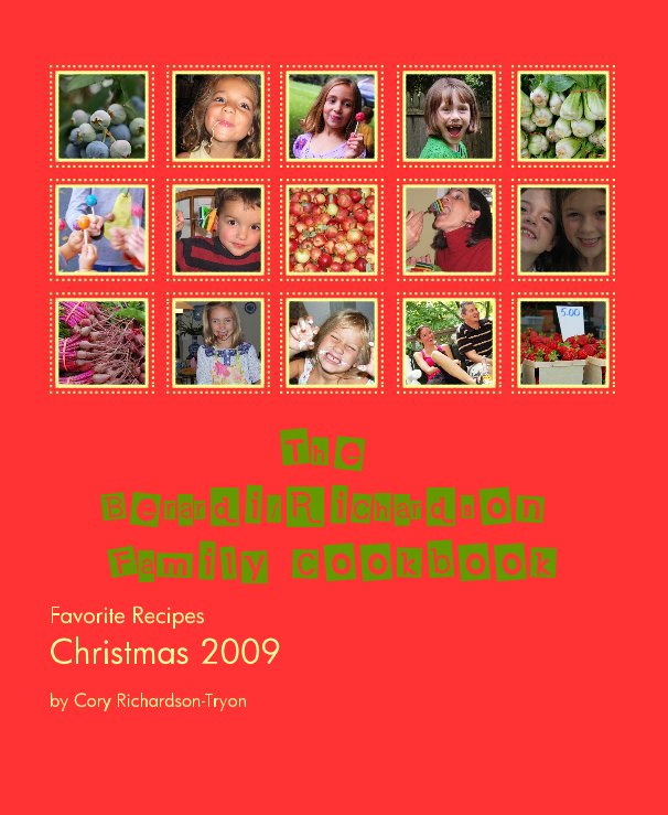 View The Berardi/Richardson Family Cookbook by Cory Richardson-Tryon