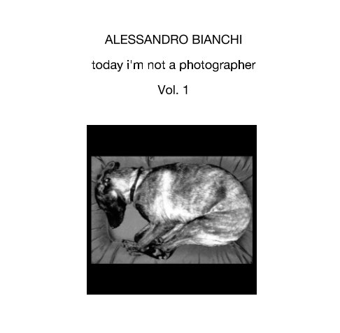 View today i'm not a photographer by Alessandro Bianchi