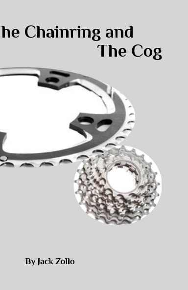 View The Chainring and The Cog by Jack Zollo