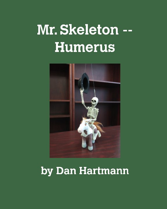 Ver Mr. Skeleton:  Humerus por Daniel Hartmann