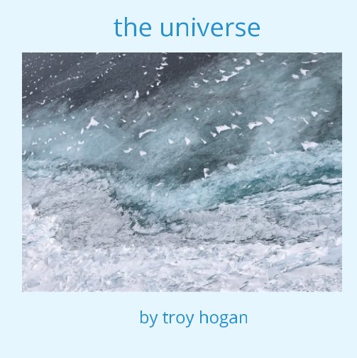 View the universe by troy hogan