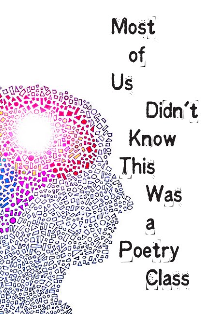 View Most of Us Didn't Know This Was a Poetry Class by Edited by Anita Slusser