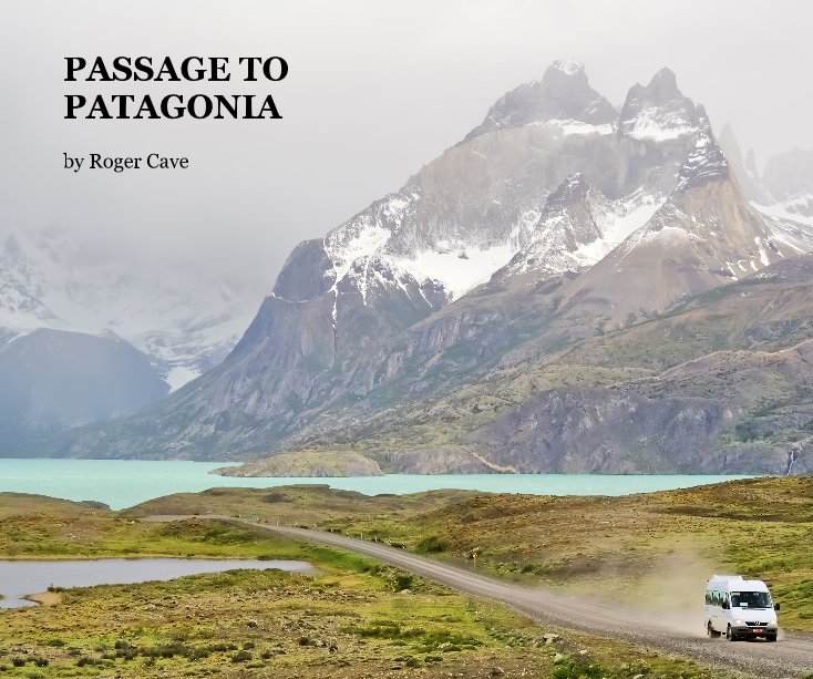 View PASSAGE TO PATAGONIA by Roger Cave