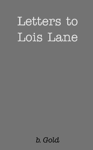 View Letters to Lois Lane by b. Gold