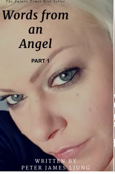 View Words from an angel
Part 1 by Peter James Ljung