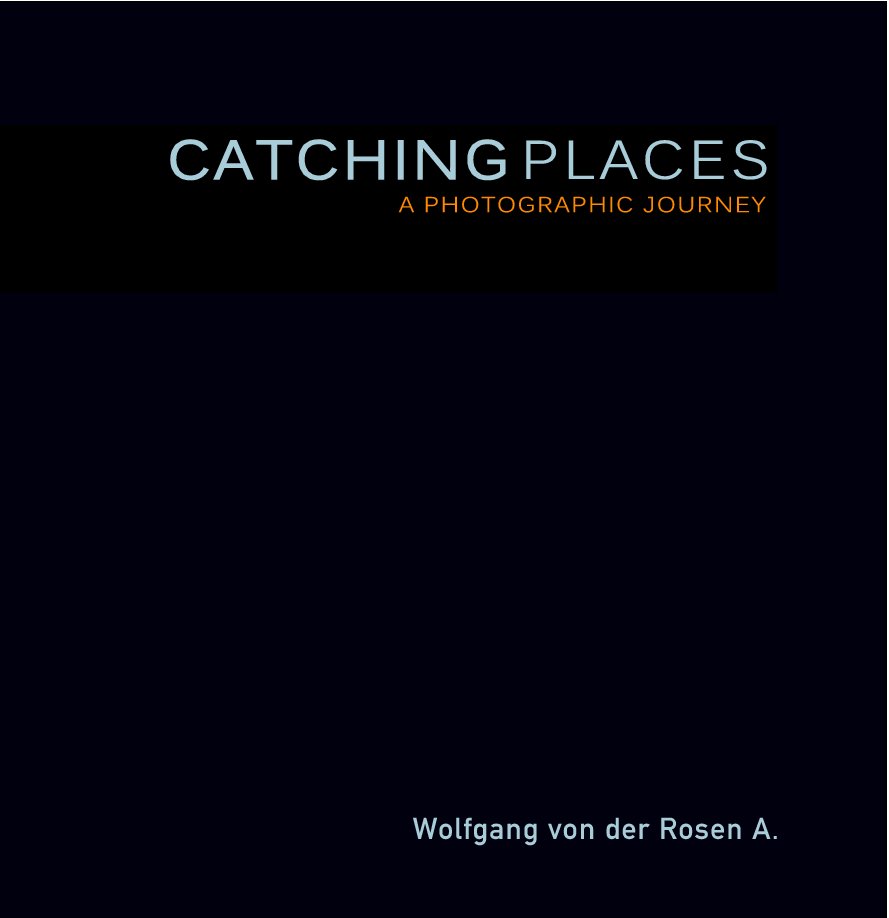 Ver CATCHING PLACES por Wolfgang von der Rosen