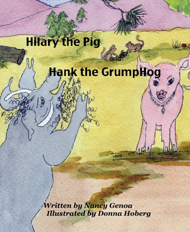 View Hilary the Pig and Hank the GrumpHog by Written by Nancy Genoa Illustrated by Donna Hoberg