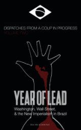 Year of Lead. Washington, Wall Street and the New Imperialism in Brazil book cover