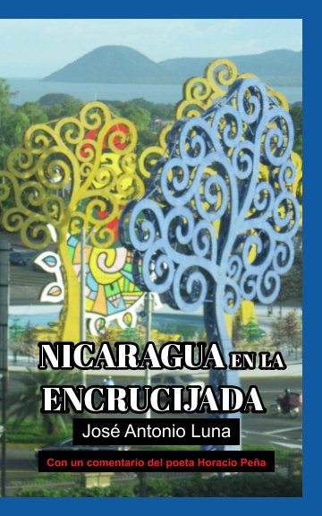Nicaragua en la Encrucijada nach José Antonio Luna anzeigen
