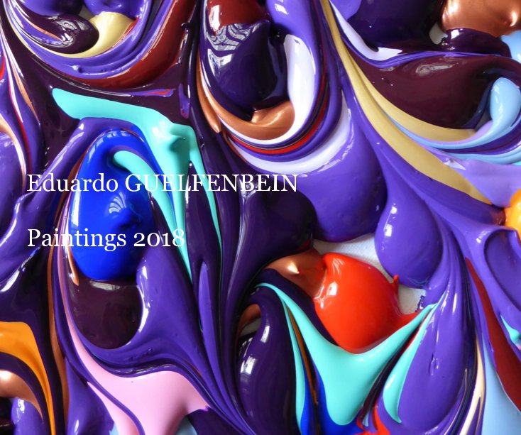 View Eduardo GUELFENBEIN Paintings 2018 by Eduardo GUELFENBEIN