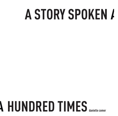 View A Story Spoken A Hundred Times by Danielle Comer