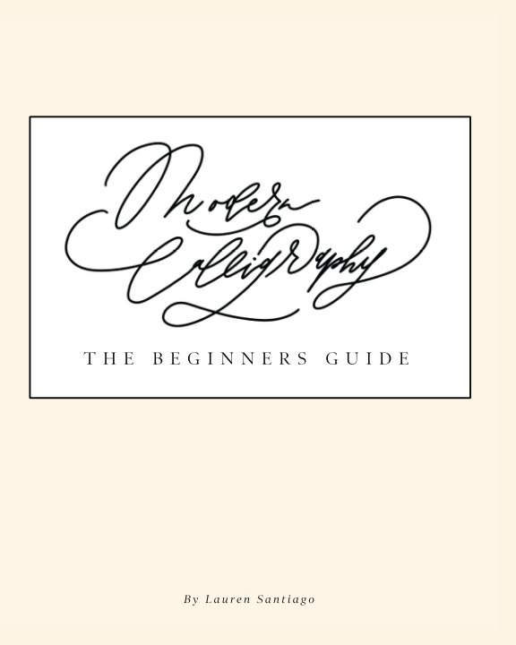 View Modern Calligraphy - The Beginners Guide by Lauren Santiago