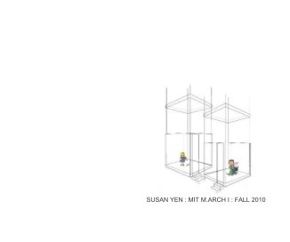 SUSAN YEN : MIT M.ARCH I : FALL 2010 book cover