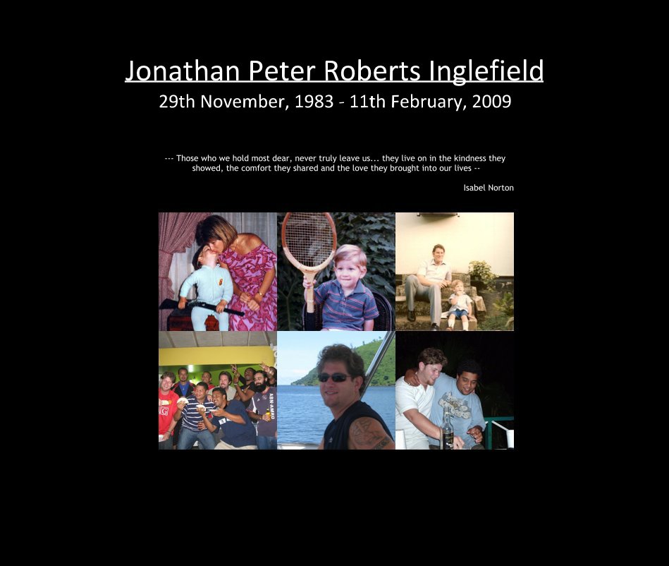 Ver Jonathan Peter Roberts Inglefield 29th November, 1983 - 11th February, 2009 por minglefield