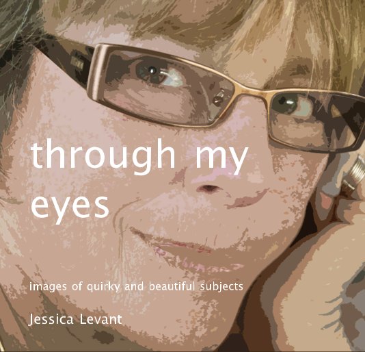 View through my eyes by Jessica Levant