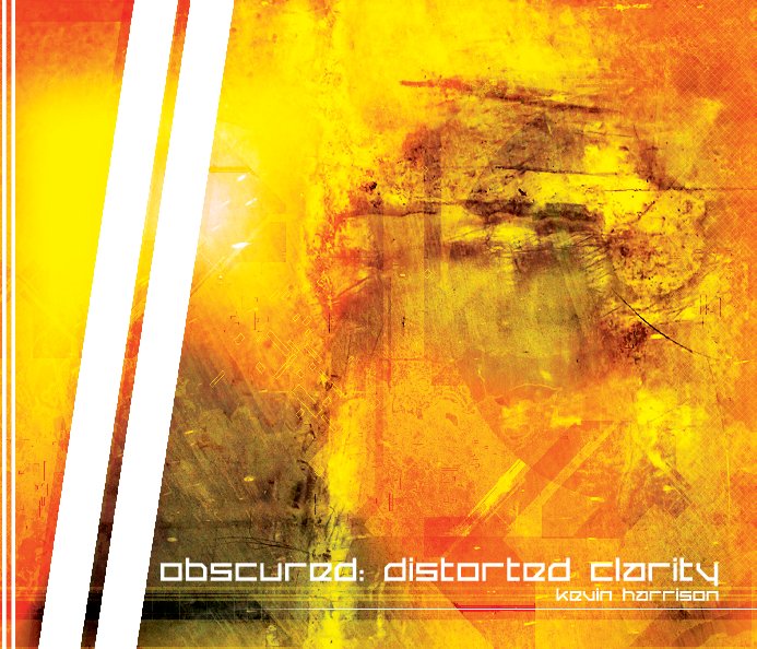 View Obscured: Distorted Clarity by Kevin Harrison