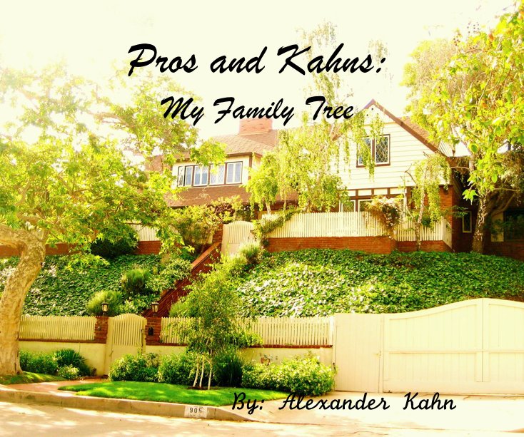 Pros and Kahns: My Family Tree By: Alexander Kahn nach Alex Harrison Kahn anzeigen