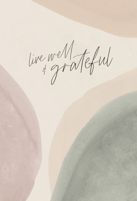 Ver Live Well and Grateful por Kristin Edwards