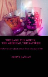 the rage, the wreck, the writhing, the rapture book cover