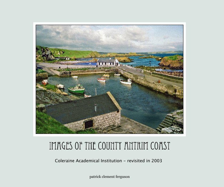 View Images of the county ANTRIM Coast by patrick clement ferguson