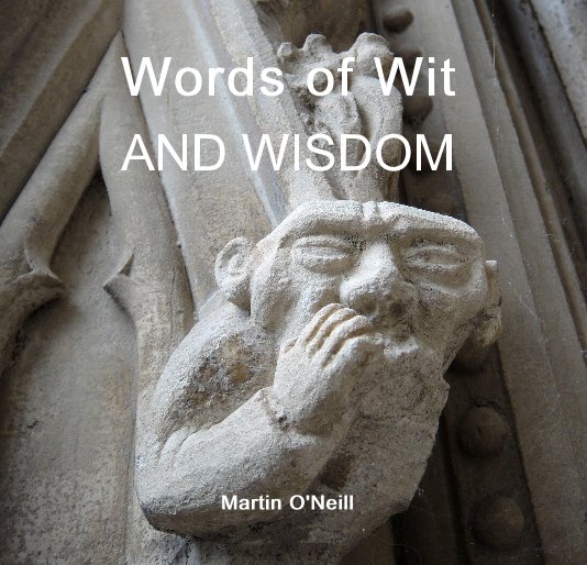 Bekijk Words of Wit AND WISDOM op Martin O'Neill