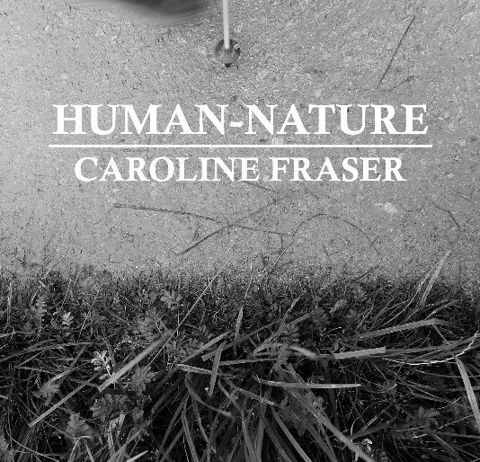 View HUMAN-NATURE by CAROLINE FRASER