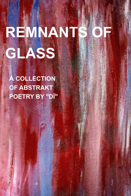 View Remnants of Glass by DÏ