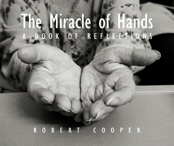 Bekijk The Miracle of Hands op Robert Cooper